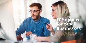 the-benefits-of-it-support-for-small-businesses